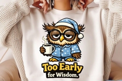 Too Early for Wisdom Owl PNG, Funny Sleepy Owl Coffee PNG Product Image 2