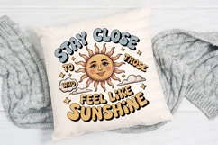 Stay Close To Those Who Feel Like Sunshine Sublimation PNG Product Image 2