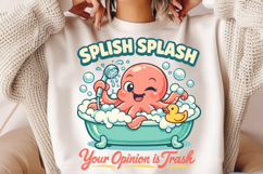 Splish Splash Opinion Is Trash Octopus PNG Design Product Image 3
