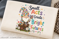 Small Acts Create Bright Futures PNG Sublimation Design Product Image 2