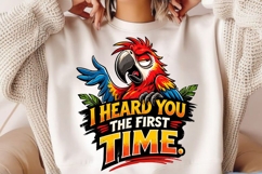 Funny Parrot I Heard You The First Time Sarcastic Bird Meme Product Image 2