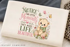 Notice The Little Moments PNG Sublimation Design, Cute Teddy Product Image 2
