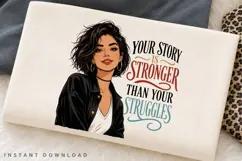 Your Story Is Stronger Than Your Struggles PNG Sublimation Product Image 3