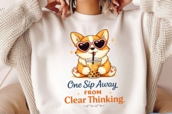 One Sip Away From Clear Thinking PNG, Funny Corgi Boba Tea Product Image 2
