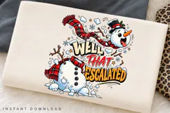 Well That Escalated Funny Snowman Winter Christmas Holiday Product Image 2
