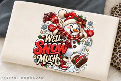 Well Snow Much Cute Snowman Winter Christmas Holiday PNG Product Image 2