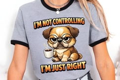I'm Not Controlling I'm Just Right PNG, Funny Pug Coffee PNG Product Image 2