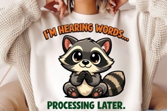 I'm Hearing Words Processing Later Raccoon PNG Product Image 2
