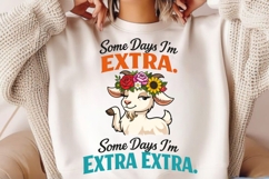 Some Days I'm Extra Some Days I'm Extra Extra Goat PNG Product Image 2