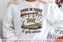 Hang In There It Gets Worse PNG, Funny Frog Alligator Shirt Product Image 2
