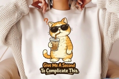 Give Me A Second To Complicate This PNG, Funny Cat Coffee Product Image 2