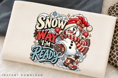 Snow Way I'm Ready Funny Snowman Christmas Winter PNG Product Image 2
