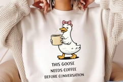 This Goose Needs Coffee Before Conversation PNG, Funny Product Image 2