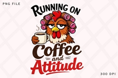 Running On Coffee And Attitude Chicken PNG, Funny Chicken Product Image 1