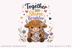 Together We Shine Brighter PNG Sublimation Design, Highland Product Image 1