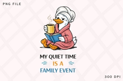 My Quiet Time Is A Family Event PNG, Funny Mama Goose Coffee Product Image 2