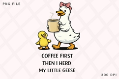 Coffee First Then I Herd My Little Geese PNG, Funny Mama Product Image 2