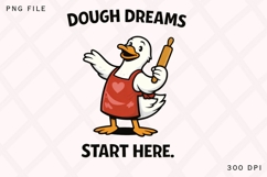 Dough Dreams Start Here Funny Baking Duck PNG Design Product Image 1