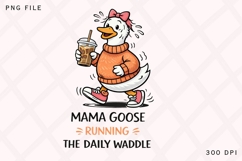 Mama Goose Running The Daily Waddle PNG, Funny Mom Goose Product Image 2