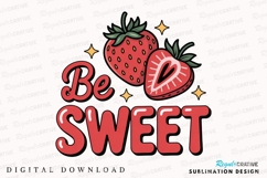 Sweet Strawberry Illustration Be Sweet Sublimation PNG Product Image 1
