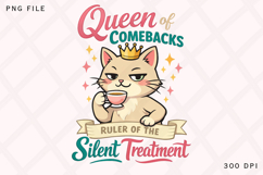 Queen of Comebacks Silent Treatment Funny Cat PNG Design Product Image 1