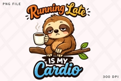Running Late Is My Cardio Sloth PNG, Funny Lazy Sloth Coffee Product Image 1