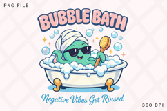 Bubble Bath Negative Vibes Rinsed PNG Design Product Image 1