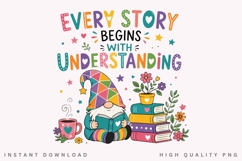 Every Story Begins With Understanding PNG Sublimation Design Product Image 1