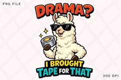 Drama I Brought Tape For That Llama PNG, Funny Llama Product Image 1