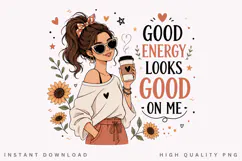 Good Energy Looks Good On Me PNG Sublimation Design Product Image 1