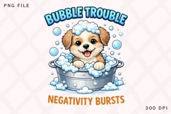 Bubble Trouble Negativity Bursts PNG, Cute Bath Puppy PNG Product Image 1