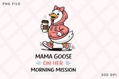 Mama Goose On Her Morning Mission PNG, Funny Mom Goose Product Image 1