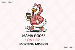 Mama Goose On Her Morning Mission PNG, Funny Mom Goose Product Image 1