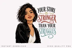 Your Story Is Stronger Than Your Struggles PNG Sublimation Product Image 2