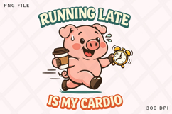 Running Late Is My Cardio Pig PNG Design Product Image 1