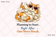 Planning to Start Right After One More Break PNG, Funny Cat Product Image 1