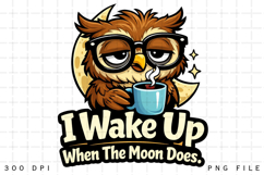 I Wake Up When The Moon Does Cute Night Owl Coffee Lover PNG Product Image 1