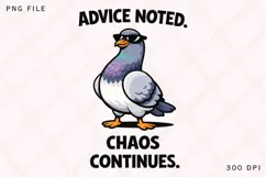 Advice Noted Chaos Continues Funny Pigeon PNG Design Product Image 1