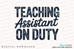 Teaching Assistant On Duty Bold Lettering Sublimation PNG Product Image 1