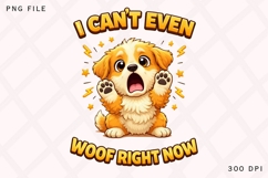 I Can't Even Woof Right Now PNG, Funny Puppy Reaction PNG Product Image 1