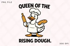 Queen of the Rising Dough Funny Baker Duck PNG Design Product Image 1