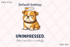 Default Setting: Unimpressed Funny Bulldog Design Product Image 1