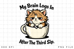 My Brain Logs In After The Third Sip Funny Cat Coffee PNG Product Image 4
