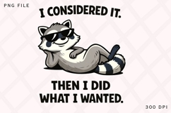 I Considered It Then Did What I Wanted Raccoon PNG Design Product Image 2