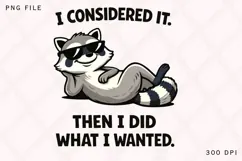 I Considered It Then Did What I Wanted Raccoon PNG Design Product Image 2