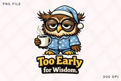 Too Early for Wisdom Owl PNG, Funny Sleepy Owl Coffee PNG Product Image 1