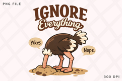 Ignore Everything Funny Ostrich Meme PNG Design Product Image 1