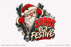 Sorry I'm Festive Funny Santa Zipper Christmas PNG Product Image 1