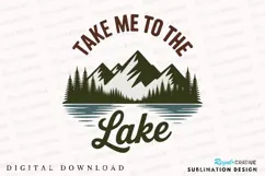 Take Me To The Lake Nature Sublimation PNG Product Image 1