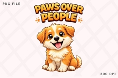 Paws Over People PNG, Cute Puppy Dog Lover PNG, Funny Pet Product Image 1